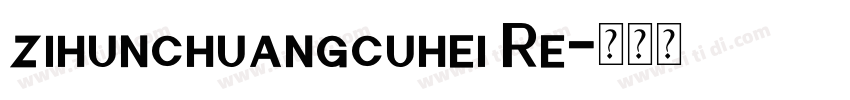 zihunchuangcuhei Re字体转换